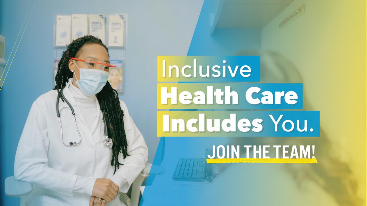 Doctor wearing a mask with caption reading: Inclusive Health Care Includes You. Join the team!